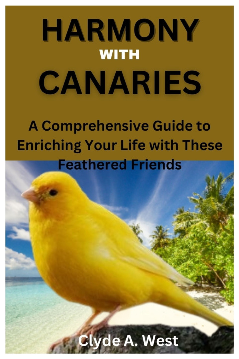 Kniha HARMONY WITH CANARIES Clyde A. West