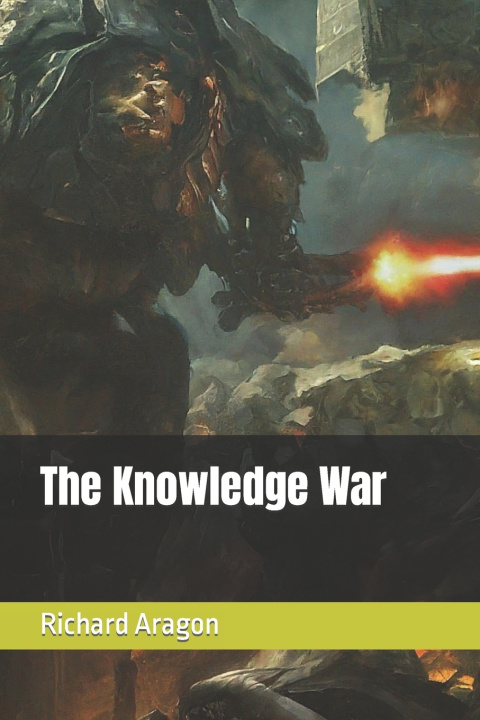 Kniha The Knowledge War Richard Anthony Aragon
