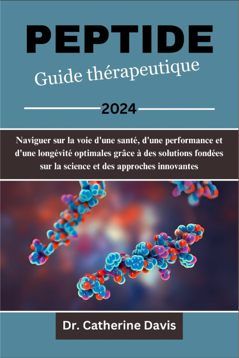 Książka Peptide Guide thérapeutique 2024 Dr. Catherine Davis