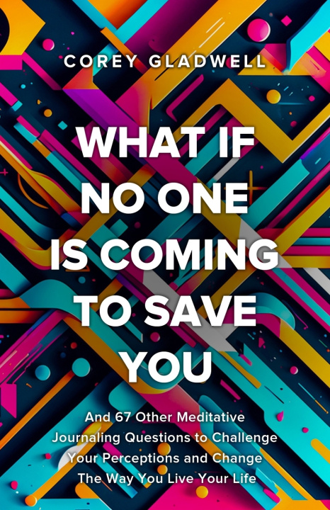 Knjiga What If No One Is Coming To Save You Corey Gladwell