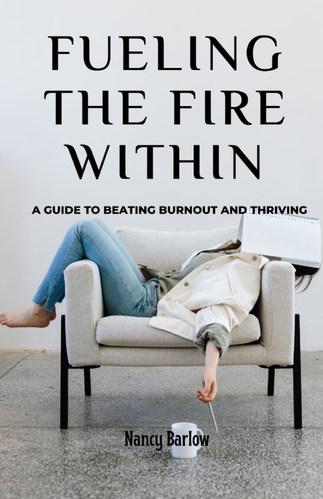 Książka Fueling the Fire Within Nancy Barlow