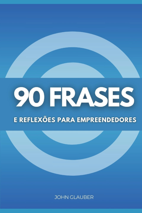Kniha 90 Frases e Reflexões para Empreendedores John Glauber