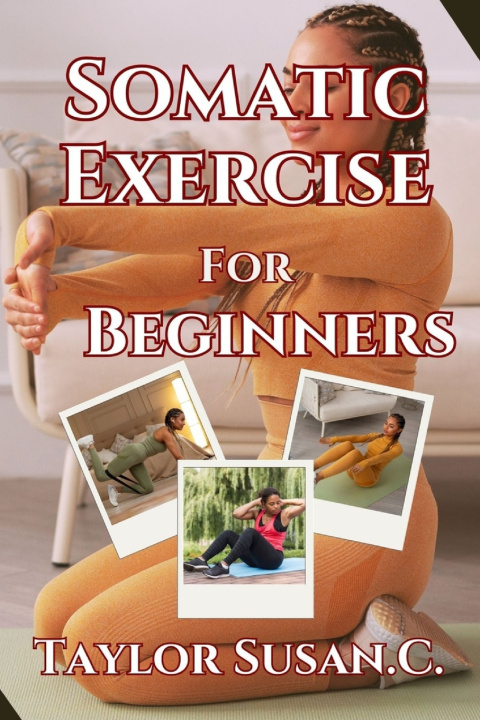Kniha Somatic Exercise For Beginners Taylor Susan.C.