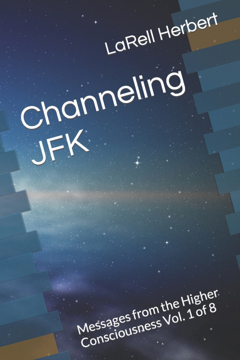 Knjiga Channeling JFK LaRell Herbert