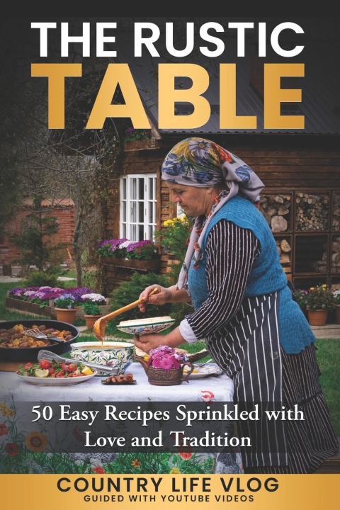 Kniha The Rustic Table Country Life Vlog
