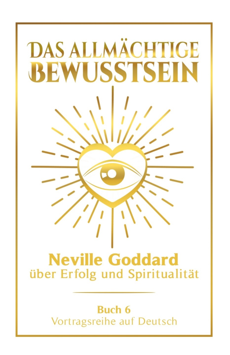 Kniha Das allmächtige Bewusstsein Neville Goddard