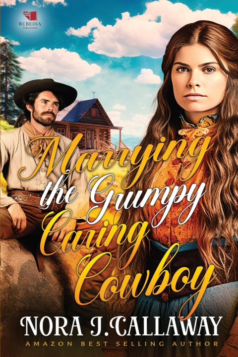 Kniha Marrying the Grumpy Caring Cowboy Nora J. Callaway