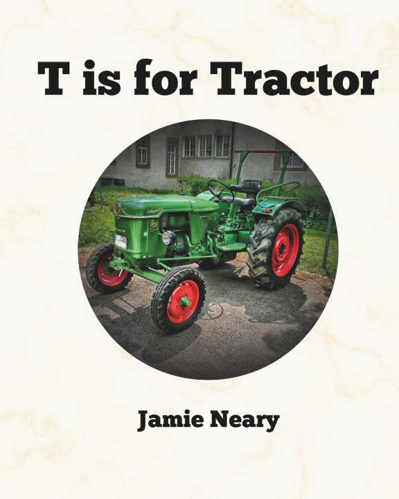 Książka T is for Tractor Jamie Neary