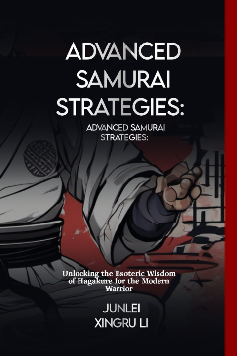Knjiga Advanced Samurai Strategies Junlei Xingru Li