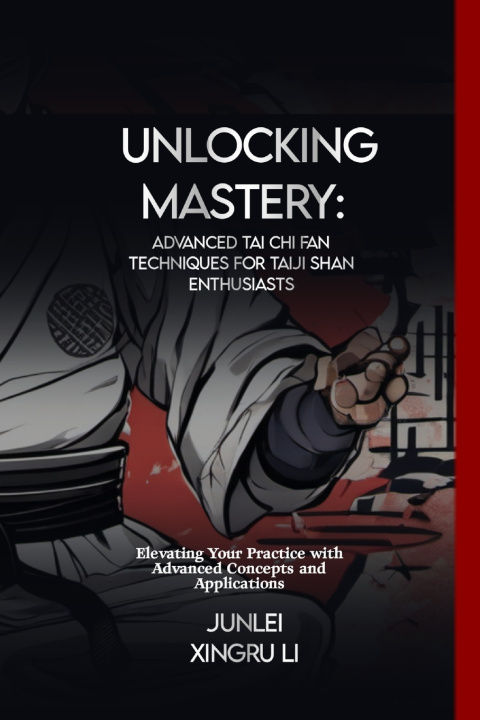 Kniha Unlocking Mastery Junlei Xingru Li