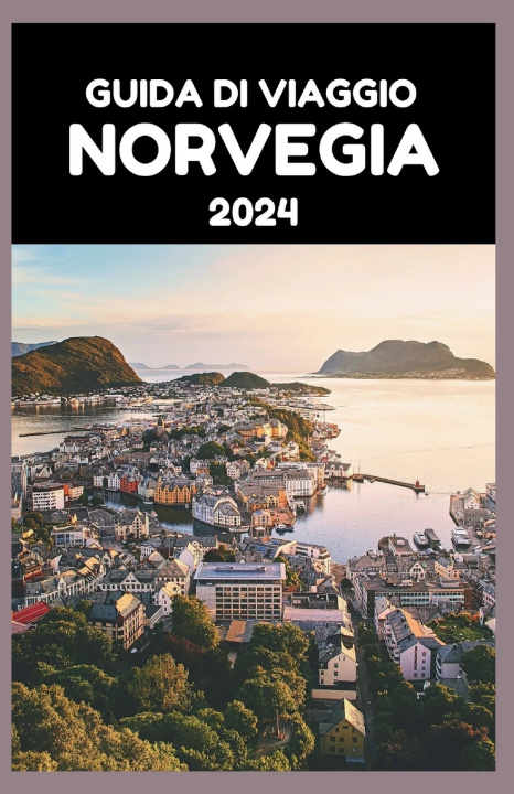 Knjiga GUIDA DI VIAGGIO NORVEGIA 2024 CURTIS BERKELEY