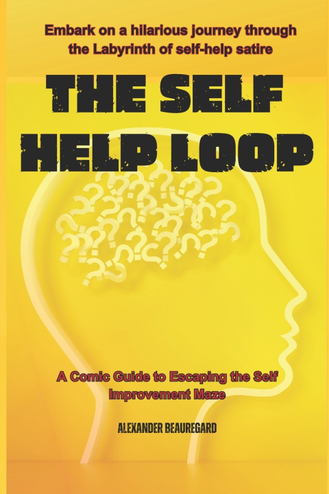 Kniha The Self Help Loop Alex Beauregard