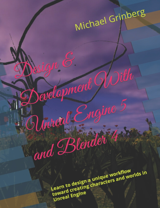 Livre Design & Development With Unreal Engine 5 and Blender Michael Grinberg