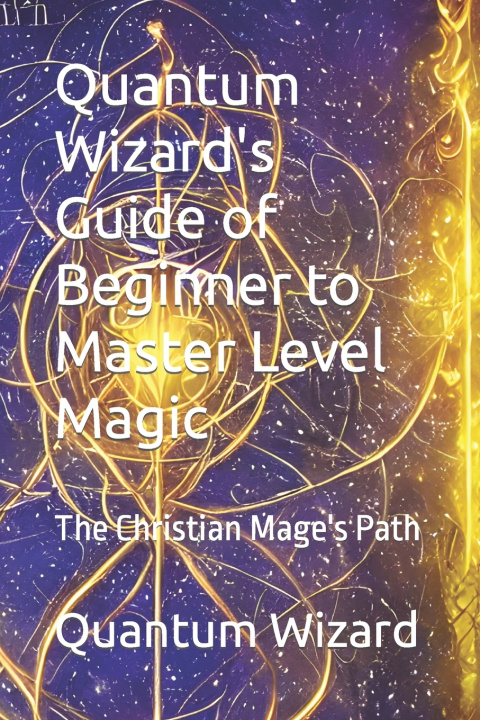 Książka Quantum Wizard's Guide of Beginner to Master Level Magic Isaiah Ricardo Alleyne