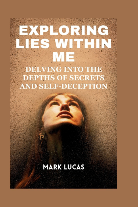 Knjiga Exploring Lies Within Me Mark Lucas
