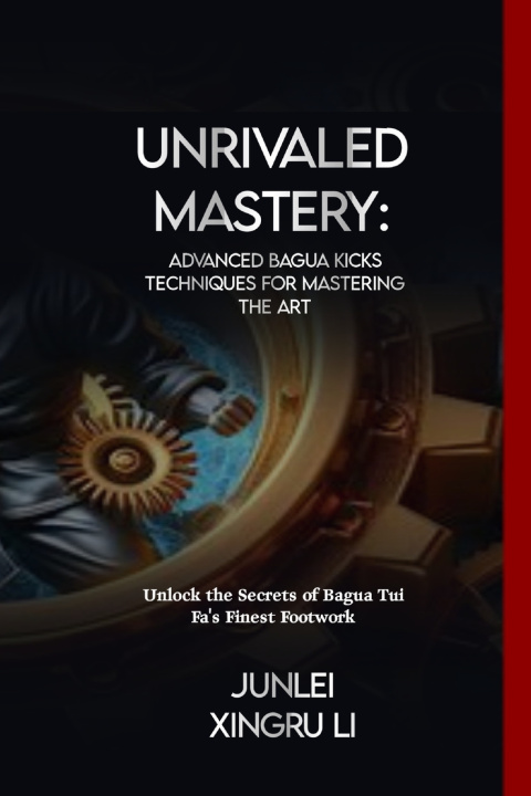 Knjiga Unrivaled Mastery Junlei Xingru Li