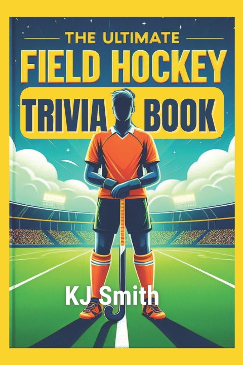 Kniha The Ultimate Field Hockey Trivia Book KJ Smith
