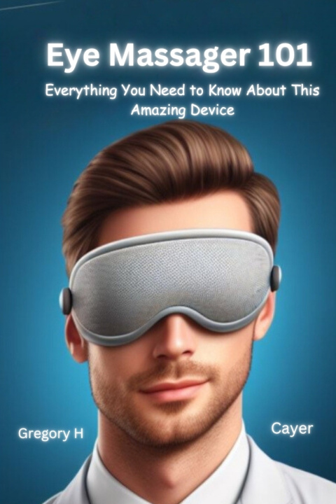 Kniha Eye Massager 101 Gregory H.Cayer