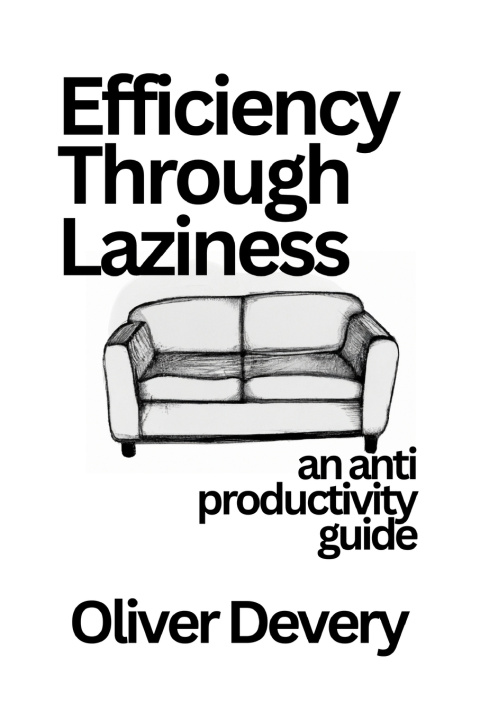 Knjiga Efficiency Through Laziness Oliver Devery