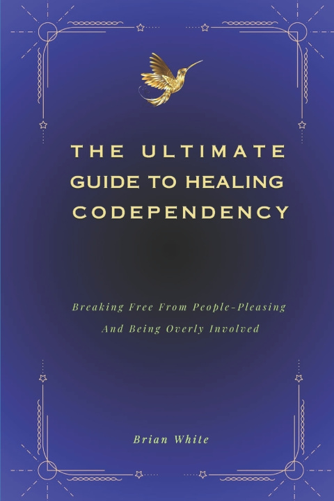 Książka THE ULTIMATE GUIDE TO HEALING CODEPENDENCY Brian White