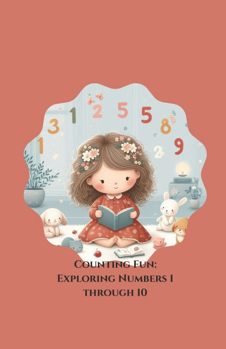Kniha Counting Fun Exploring Numbers 1 through 10 Fun Mom Publishing