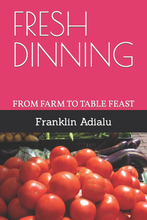 Knjiga FRESH DINNING Franklin Adialu