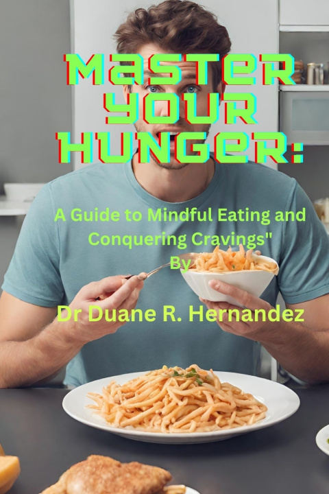 Kniha Master Your Hunger Dr. Duane R. Hernandez