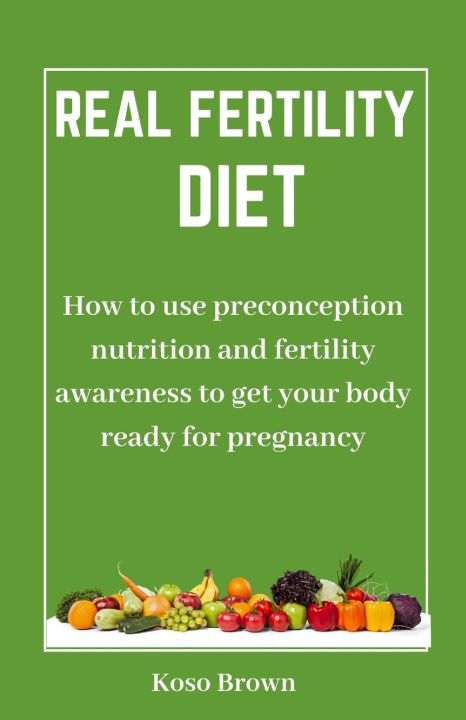 Kniha Real Fertility Diet Koso Brown