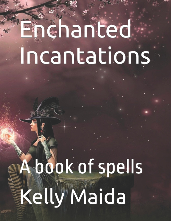 Książka Enchanted Incantations Kelly Maida