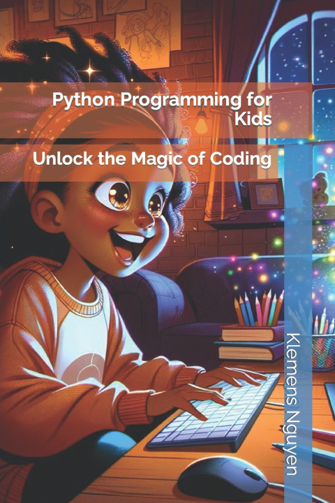 Kniha Python Programming for Kids Klemens Nguyen