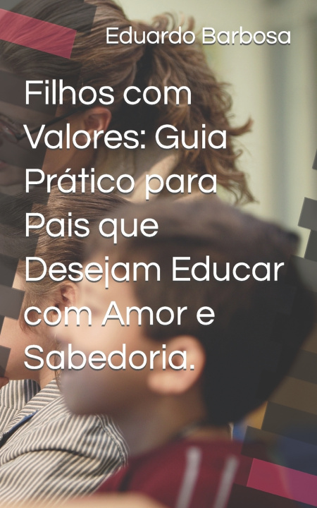 Knjiga Filhos com Valores Eduardo da Silva Barbosa