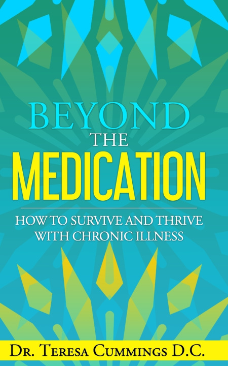 Książka Beyond The Medication Teresa Cummings D.C.
