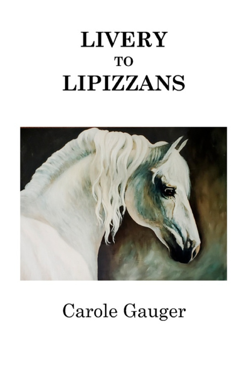 Knjiga LIVERY to LIPIZZANS Carole Gauger