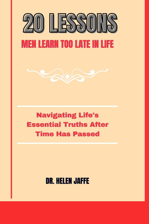 Książka 20 LESSONS MEN LEARN TOO LATE IN LIFE DR. HELEN JAFFE