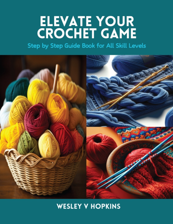 Książka Elevate Your Crochet Game Wesley V Hopkins
