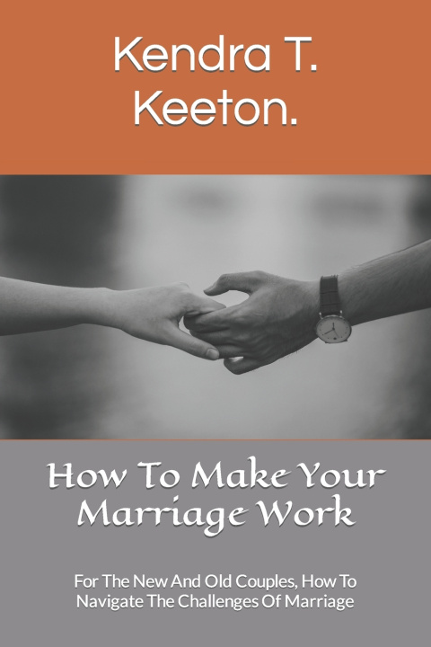 Kniha How To Make Your Marriage Work Kendra T. Keeton.