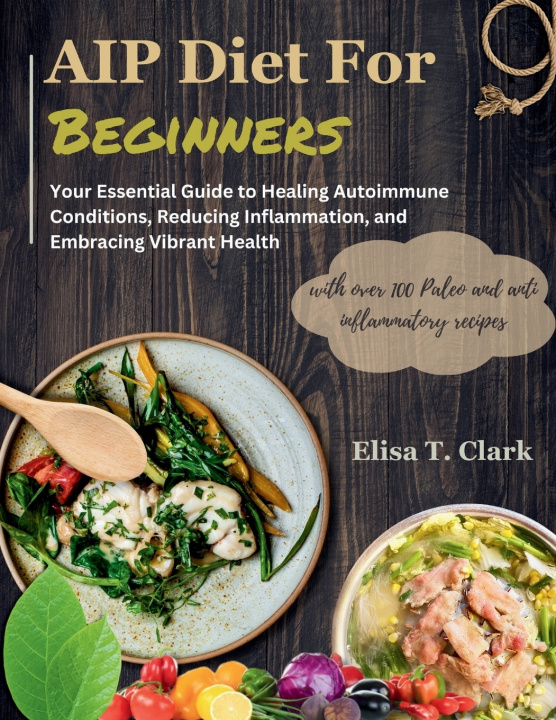 Kniha AIP Diet for Beginners Elisa T. Clark
