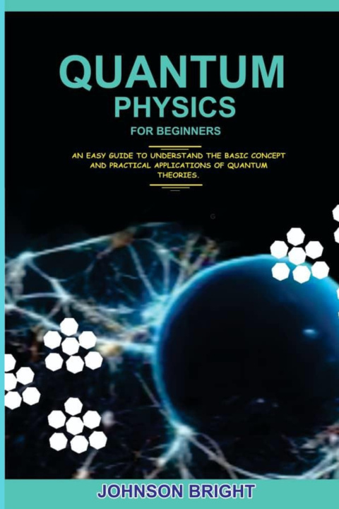 Kniha QUANTUM PHYSICS FOR BEGINNERS. JOHNSON BRIGHT