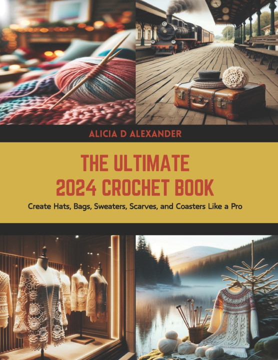 Książka The Ultimate 2024 Crochet Book Alicia D Alexander