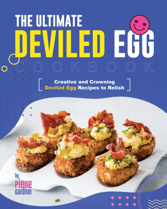 Kniha The Ultimate Deviled Egg Cookbook Pierre Gardner