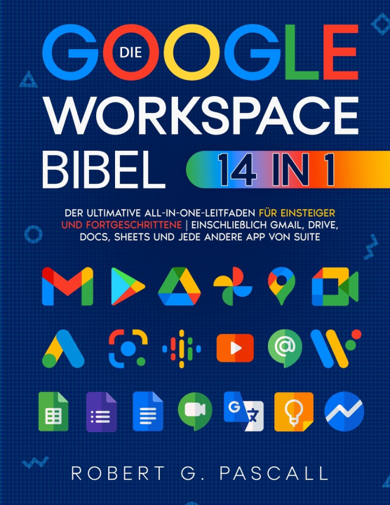 Kniha Die Google-Workspace-Bibel Robert G. Pascall