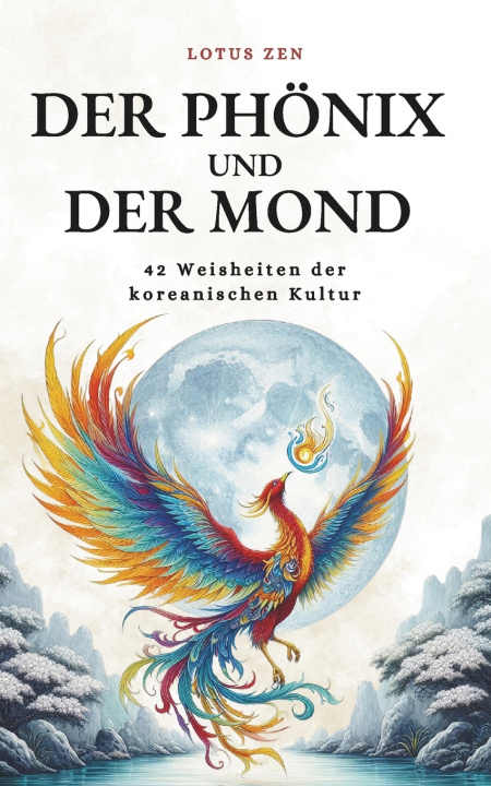 Книга Der Phönix und der Mond Lotus Zen