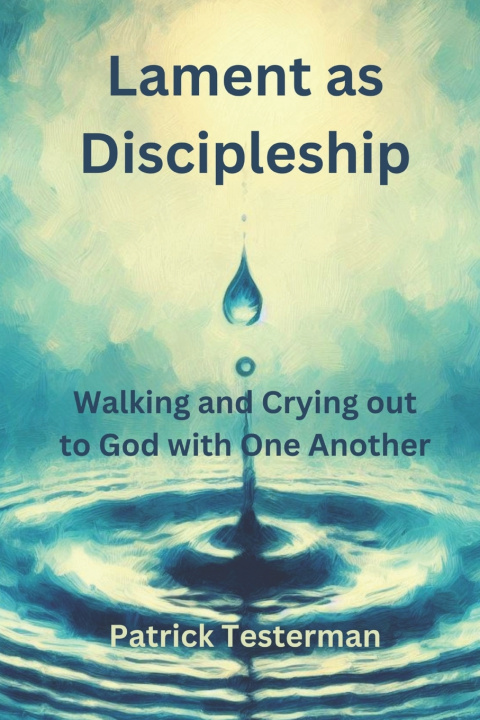 Knjiga Lament as Discipleship Patrick Testerman