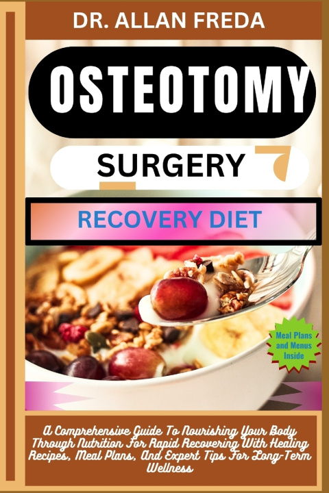 Kniha OSTEOTOMY SURGERY RECOVERY DIET DR. ALLAN FREDA