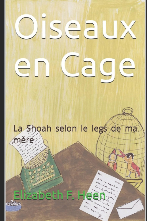 Kniha Oiseaux en Cage Elizabeth F. Heen