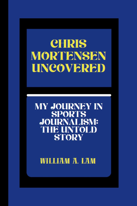 Kniha CHRIS MORTENSEN UNCOVERED William A. Lam
