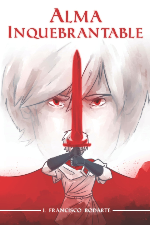 Kniha Alma Inquebrantable J. Francisco Rodarte