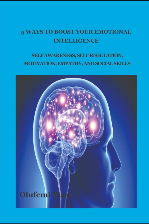 Książka 5 WAYS TO BOOST YOUR EMOTIONAL INTELLIGENCE ANUOLUWAPO MARY OLUFEMI