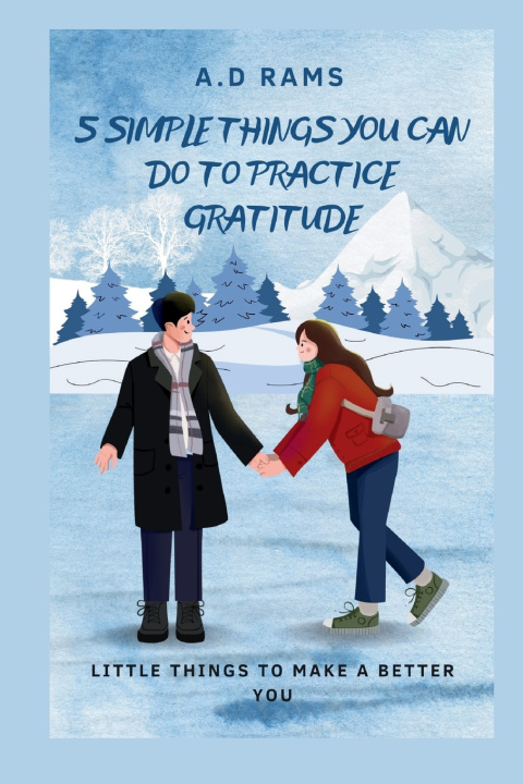 Książka 5 SIMPLE THINGS YOU CAN DO TO PRACTICE GRATITUDE A.D RAMS