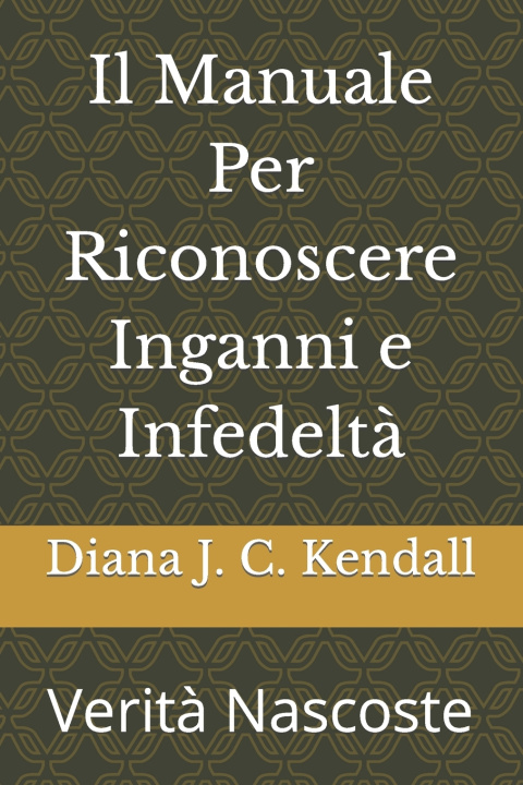 Książka Il Manuale Per Riconoscere Inganni e Infedeltà Diana J. C. Kendall